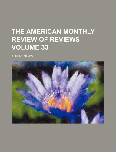 The American monthly review of reviews Volume 33 (9781130224504) by Albert Shaw