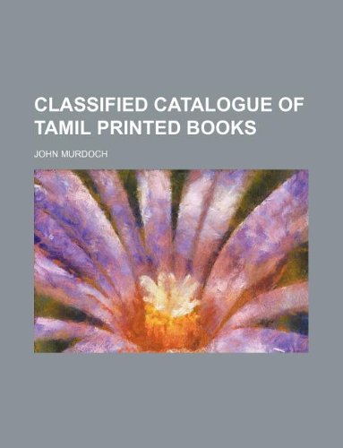 Classified catalogue of Tamil printed books (9781130228632) by John Murdoch