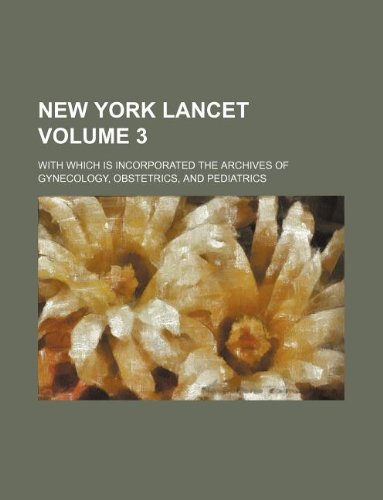 9781130229622: New York Lancet Volume 3; With Which Is Incorporated the Archives of Gynecology, Obstetrics, and Pediatrics