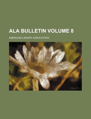 ALA Bulletin Volume 8 (9781130234664) by American Library Association