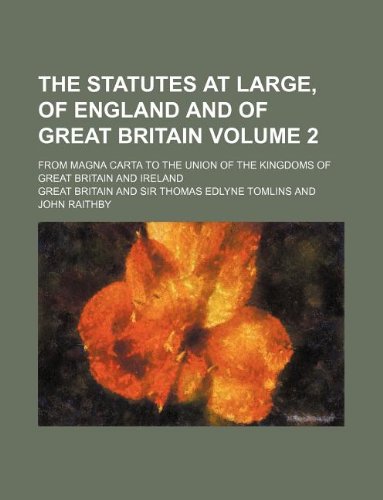 9781130235272: The statutes at large, of England and of Great Britain Volume 2; from Magna Carta to the union of the kingdoms of Great Britain and Ireland