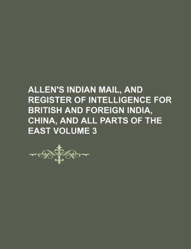 9781130238952: Allen's Indian mail, and register of intelligence for British and foreign India, China, and all parts of the East Volume 3