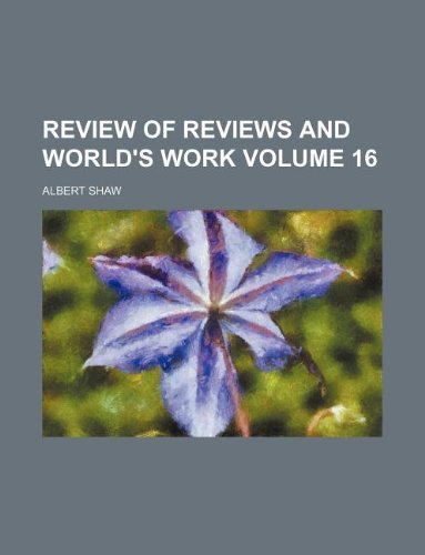 Review of reviews and world's work Volume 16 (9781130240375) by Albert Shaw