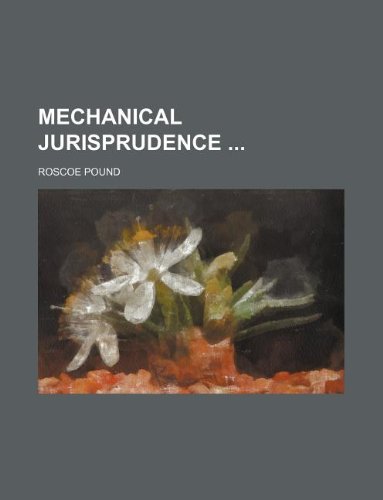 9781130243420: Mechanical jurisprudence