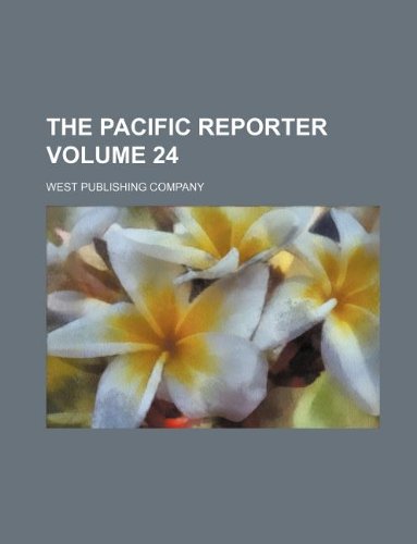 The Pacific reporter Volume 24 (9781130252125) by West Publishing Company