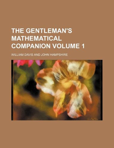 The Gentleman's mathematical companion Volume 1 (9781130252613) by William Davis