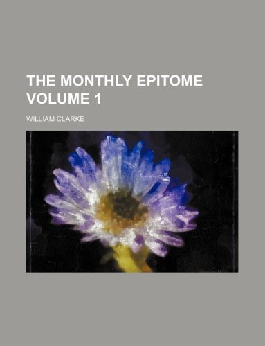 9781130252705: The Monthly epitome Volume 1