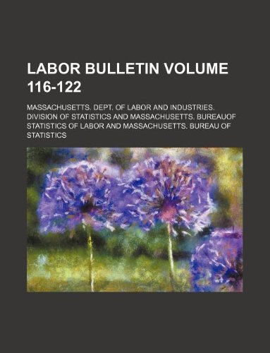 9781130254310: Labor bulletin Volume 116-122