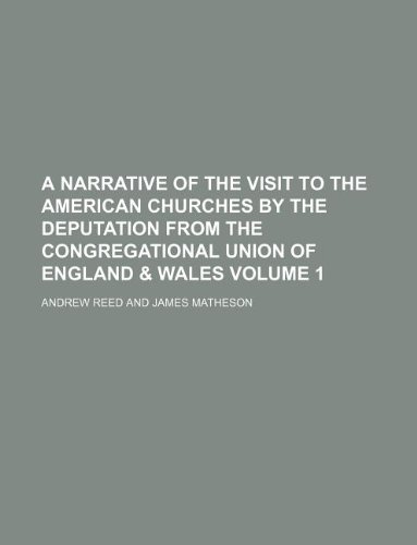 9781130259469: A narrative of the visit to the American churches by the deputation from the Congregational Union of England & Wales Volume 1