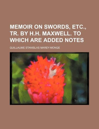 9781130262636: Memoir on swords, etc., tr. by H.H. Maxwell. To which are added notes