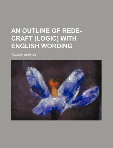 An Outline of Rede-Craft (Logic) with English Wording (9781130264692) by William Barnes