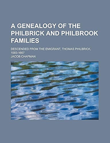 9781130265040: A Genealogy of the Philbrick and Philbrook Families; Descended from the Emigrant, Thomas Philbrick, 1583-1667