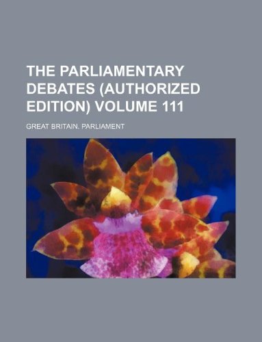 The Parliamentary debates (Authorized edition) Volume 111 (9781130267419) by Great Britain Parliament