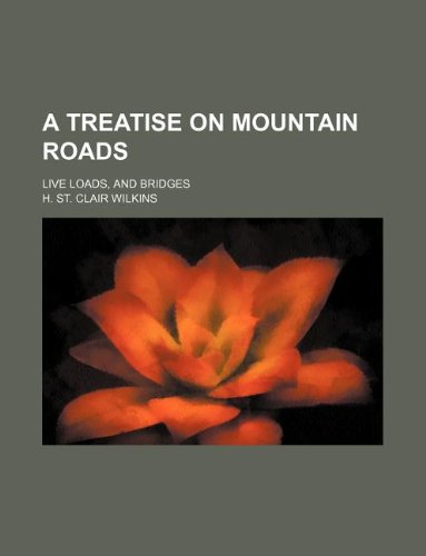 9781130269116: A treatise on mountain roads; live loads, and bridges