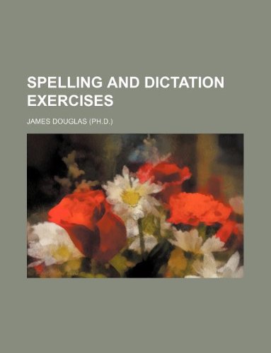 Spelling and dictation exercises (9781130269673) by James Douglas