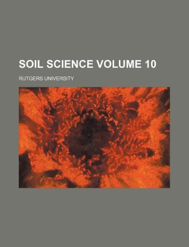 Soil science Volume 10 (9781130270150) by Rutgers University