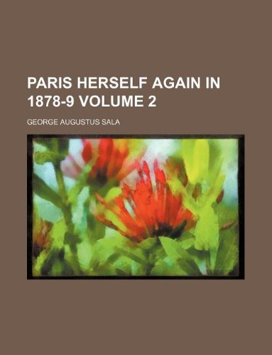 Paris herself again in 1878-9 Volume 2 (9781130270242) by George Augustus Sala