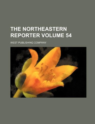 The Northeastern reporter Volume 54 (9781130271713) by West Publishing Company