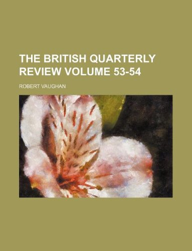 The British quarterly review Volume 53-54 (9781130273977) by Robert Vaughan