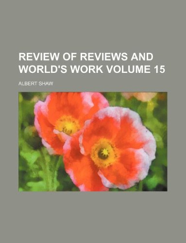 Review of reviews and world's work Volume 15 (9781130276640) by Albert Shaw