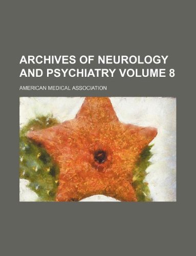 Archives of neurology and psychiatry Volume 8 (9781130277449) by American Medical Association