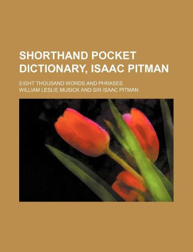 9781130278842: Shorthand pocket dictionary, Isaac Pitman; eight thousand words and phrases