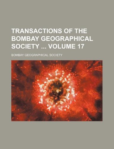 9781130279771: Transactions of the Bombay Geographical Society Volume 17