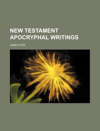 New Testament Apocryphal Writings (9781130280838) by James Orr