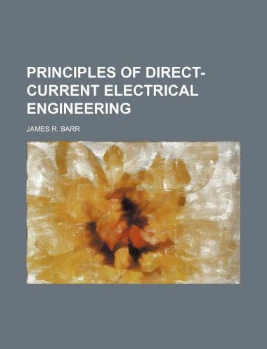 Principles of Direct-Current Electrical Engineering (9781130281057) by James R. Barr