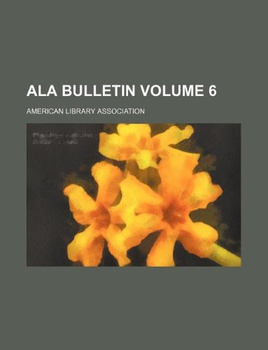 ALA bulletin Volume 6 (9781130281316) by American Library Association