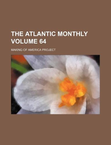 The Atlantic monthly Volume 64 (9781130282382) by Making Of America Project