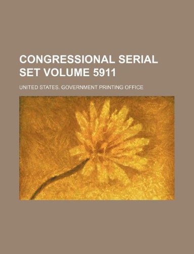 Congressional serial set Volume 5911 (9781130283112) by United States Government Office