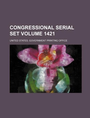 Congressional serial set Volume 1421 (9781130284478) by United States. Government Office