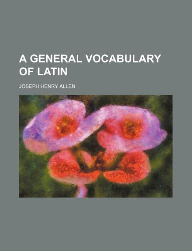 A General Vocabulary of Latin (9781130287578) by Joseph Henry Allen