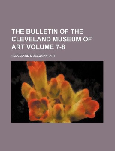 The Bulletin of the Cleveland Museum of Art Volume 7-8 (9781130293128) by Cleveland Museum Of Art