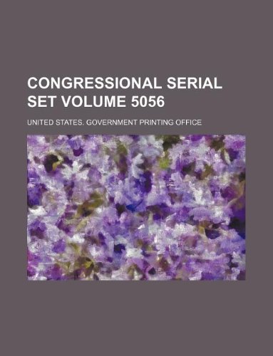 Congressional serial set Volume 5056 (9781130297744) by United States. Government Office