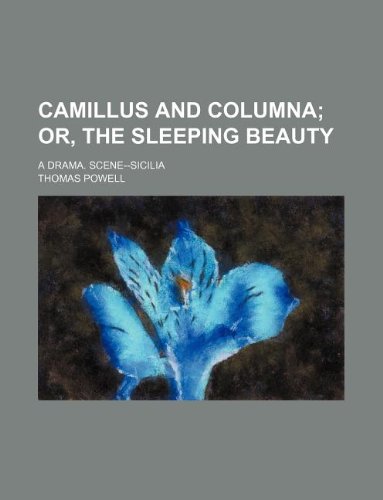 Camillus and Columna; a drama. Scene--Sicilia (9781130299526) by Thomas Powell