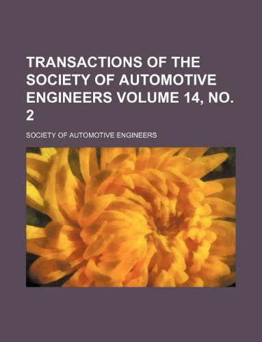 Transactions of the Society of Automotive Engineers Volume 14, no. 2 (9781130299748) by Society Of Automotive Engineers