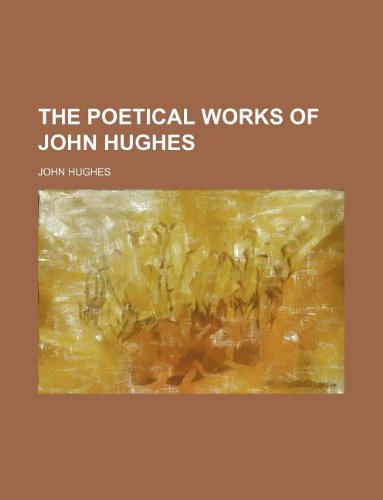 The poetical works of John Hughes (9781130300109) by John Hughes