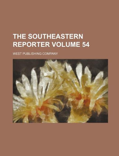 The Southeastern reporter Volume 54 (9781130300192) by West Publishing Company