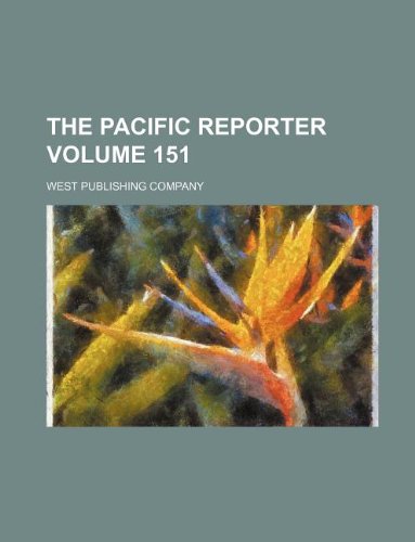 The Pacific reporter Volume 151 (9781130301250) by West Publishing Company