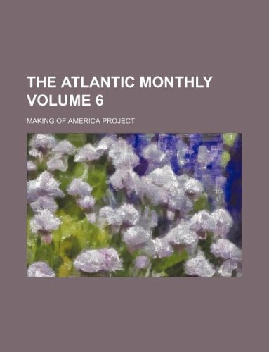 The Atlantic monthly Volume 6 (9781130303247) by Making Of America Project