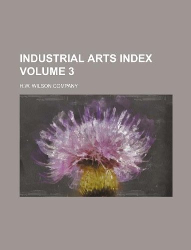 Industrial arts index Volume 3 (9781130304640) by H.W. Wilson Company