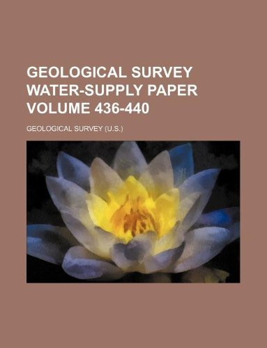 Geological Survey water-supply paper Volume 436-440 (9781130309744) by Geological Survey