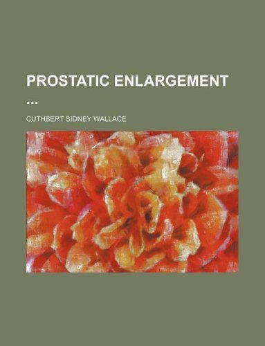 Prostatic enlargement (9781130310580) by Cuthbert Sidney Wallace