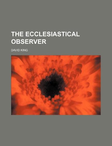 The ecclesiastical observer (9781130312201) by David King