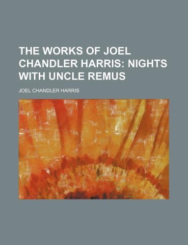 The Works of Joel Chandler Harris (9781130312843) by Joel Chandler Harris