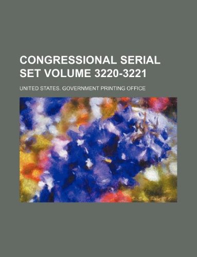 Congressional serial set Volume 3220-3221 (9781130313949) by United States. Government Office