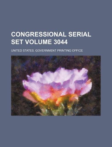 Congressional serial set Volume 3044 (9781130314489) by United States Government Office