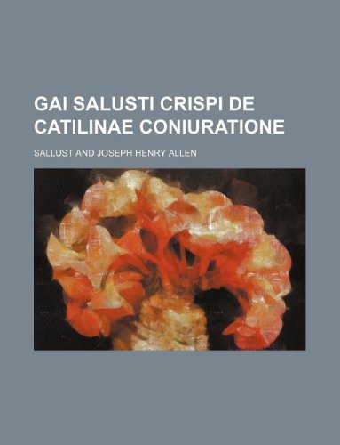 Gai Salusti Crispi De Catilinae coniuratione (9781130314892) by Sallust